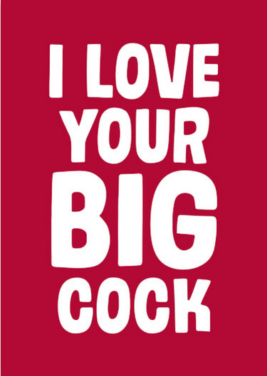 I Love Your Big Cock Rude Valentines Card